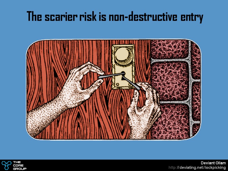 The scarier risk is non-destructive entry